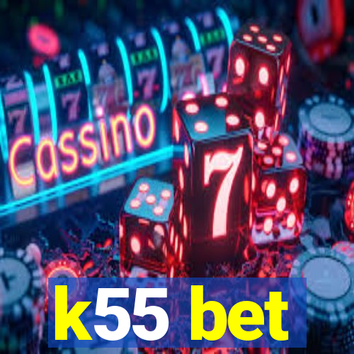 k55 bet